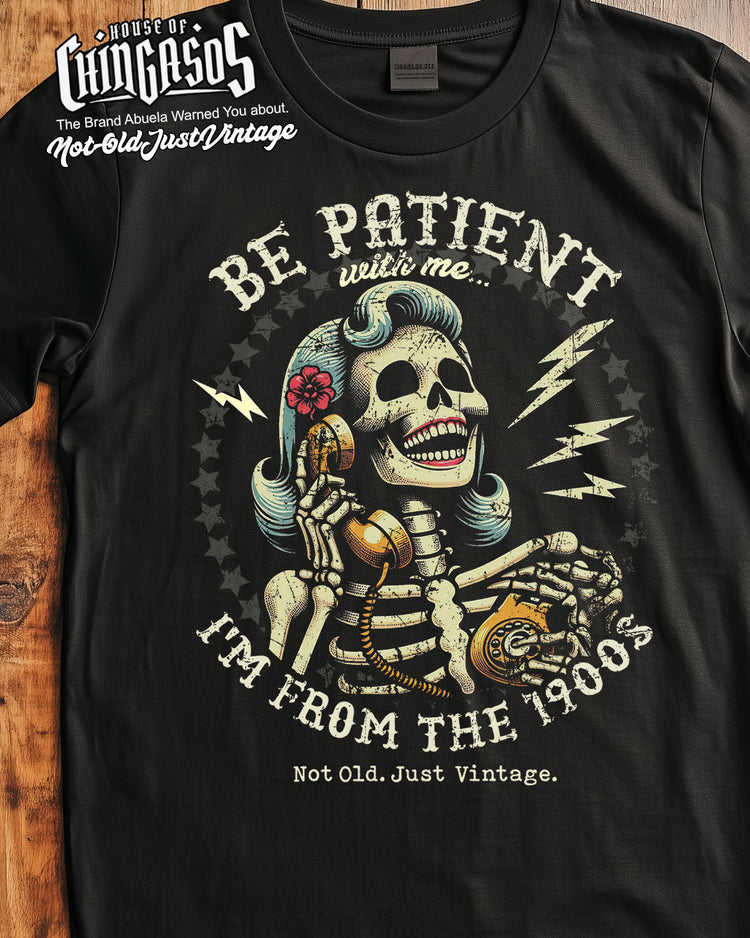 Be Patient With Me I'm From The 1900s T-Shirt