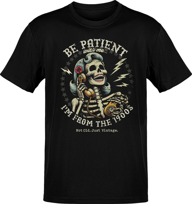 Be Patient With Me I'm From The 1900s T-Shirt