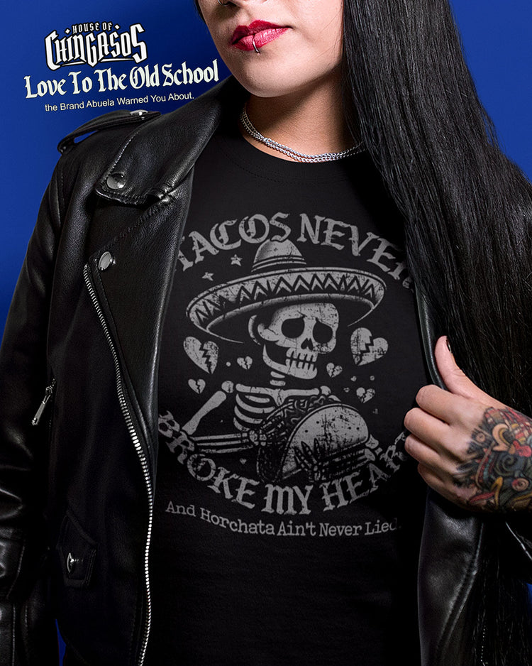 Tacos Never Broke My Heart Horchata Never Lied T-Shirt