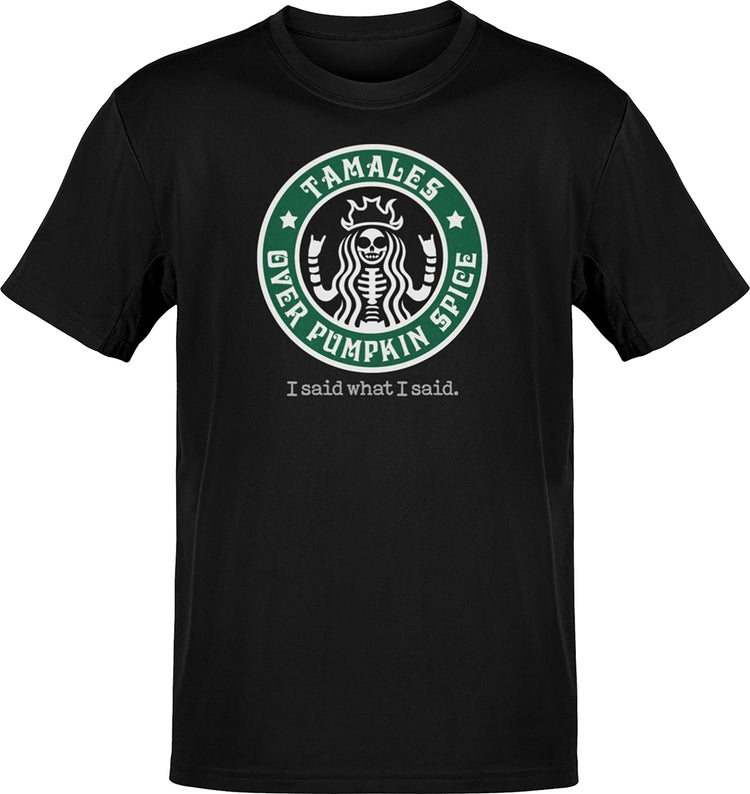 Tamales Over Pumpkin Spice Tamale Season T-Shirt