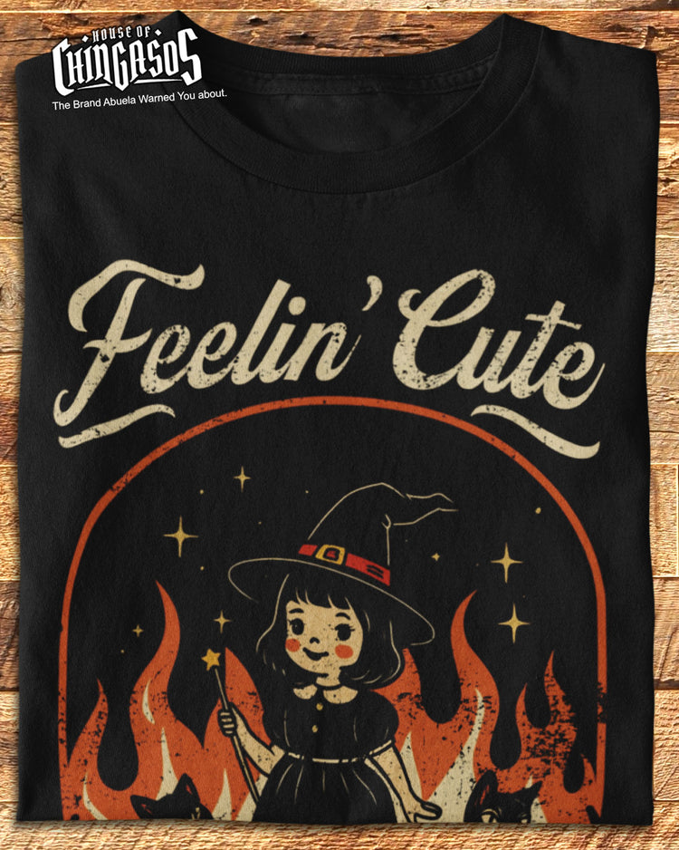 Feelin Cute Might Curse You Later T-Shirt