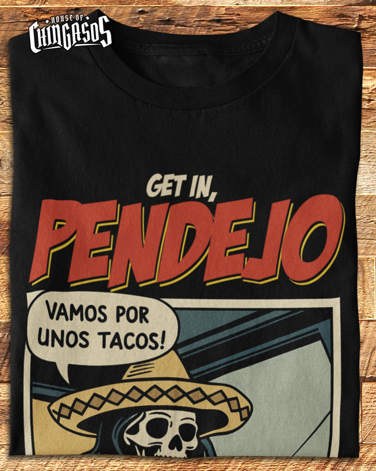 Get In Pendejo Taco Lover T-Shirt
