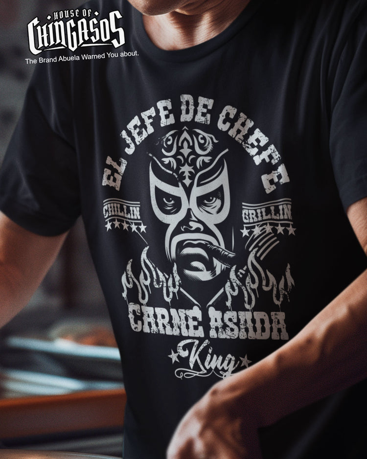 El Jefe Chefe Carne Asada King Grilling T-Shirt