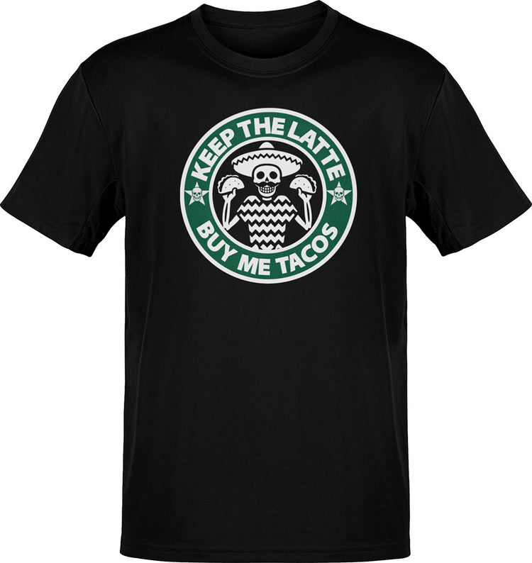 Keep The Latte Buy Me Tacos T-Shirt