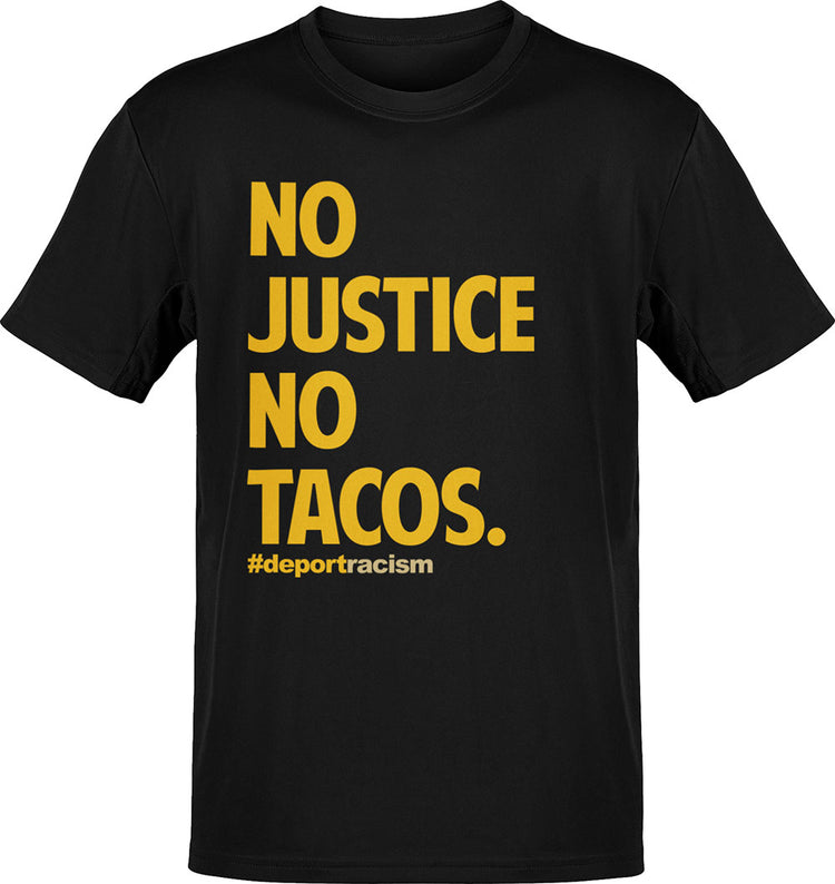 No Justice No Tacos Deport Racism T-Shirt