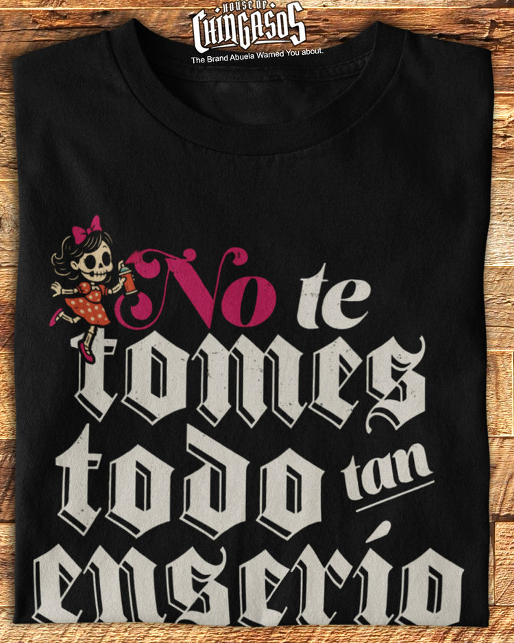 No Te Tomas Tan Enserio T-Shirt ( Front Print )