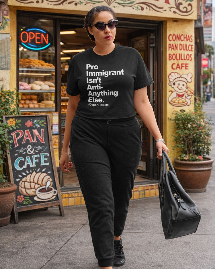 Pro Immigrant - Deport Racism T-Shirt