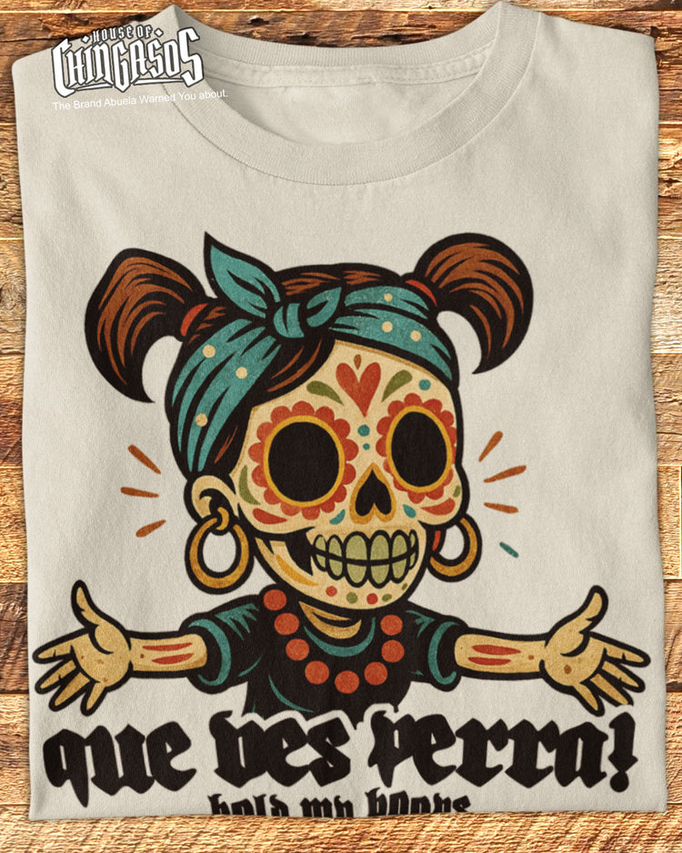 Que Ves Perra Hold My Hoops T-Shirt