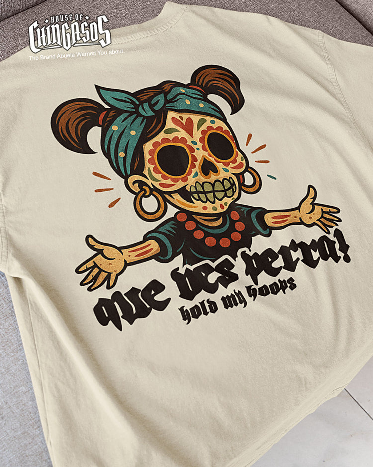 Que Ves Perra Hold My Hoops T-Shirt