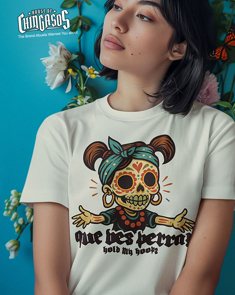 Que Ves Perra Hold My Hoops T-Shirt