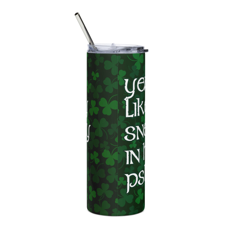 20oz. Yeah Right Like I'd Really Sneak Whisky In Here Psht Stainless steel tumbler