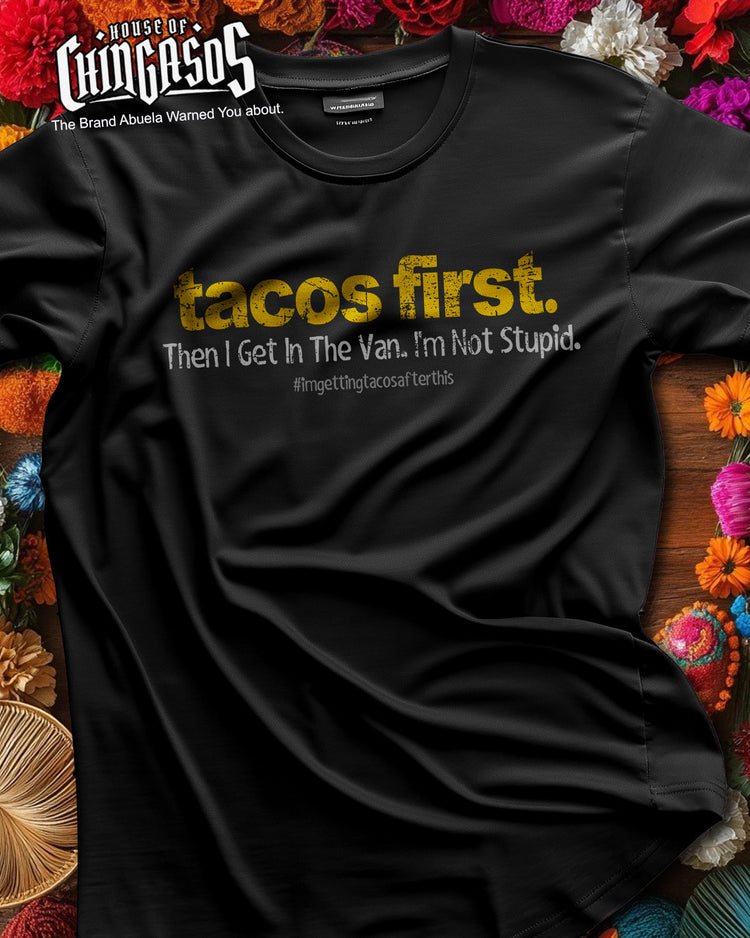 Tacos First The I Get In The Van T-Shirt