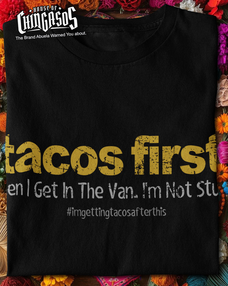 Tacos First The I Get In The Van T-Shirt