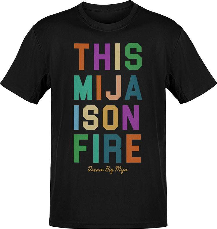 This Mija Is On Fire- dream BigT-Shirt