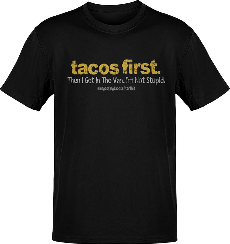 Tacos First The I Get In The Van T-Shirt