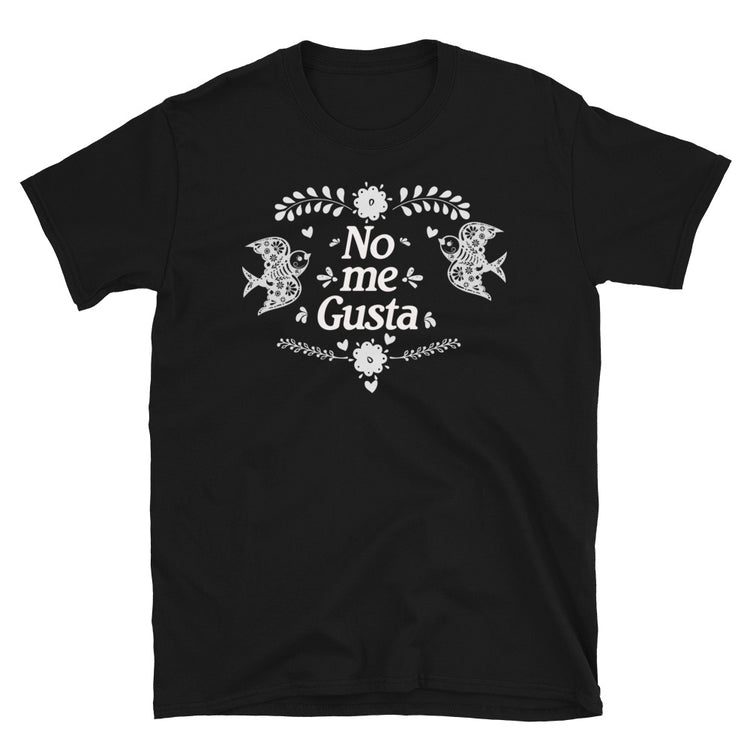 No Me Gusta UnisexT-Shirt