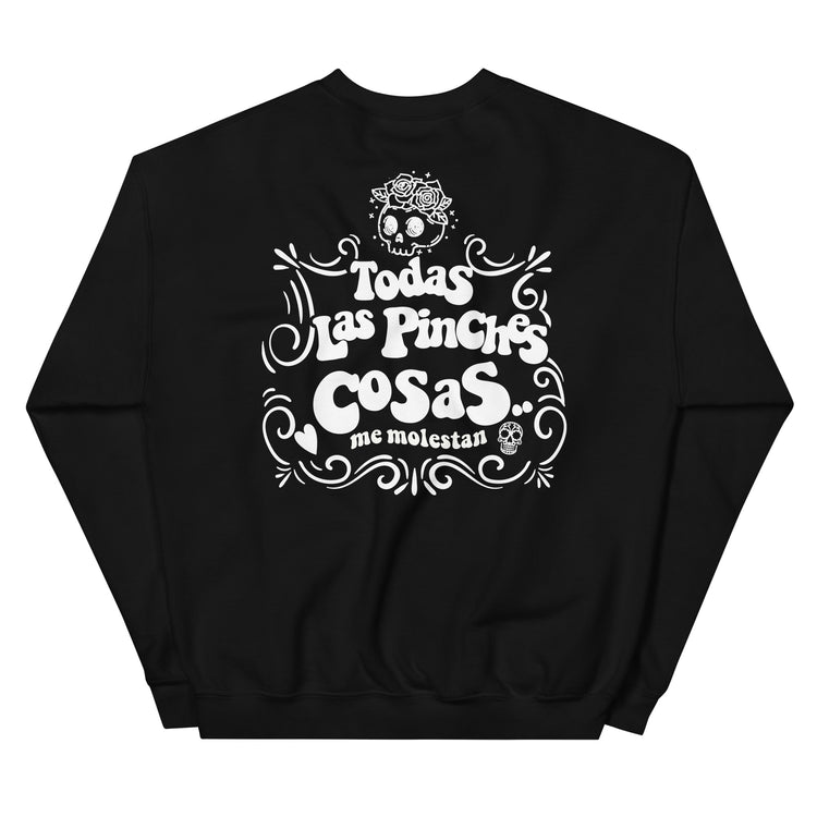 Todas Las Pinches Cosas Me Molestan Unisex Sweatshirt