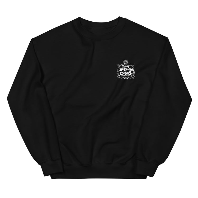 Todas Las Pinches Cosas Me Molestan Unisex Sweatshirt