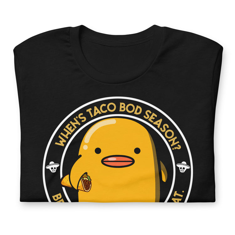 Premium Chingon When's Taco Bod Season Taco Lover's Tee