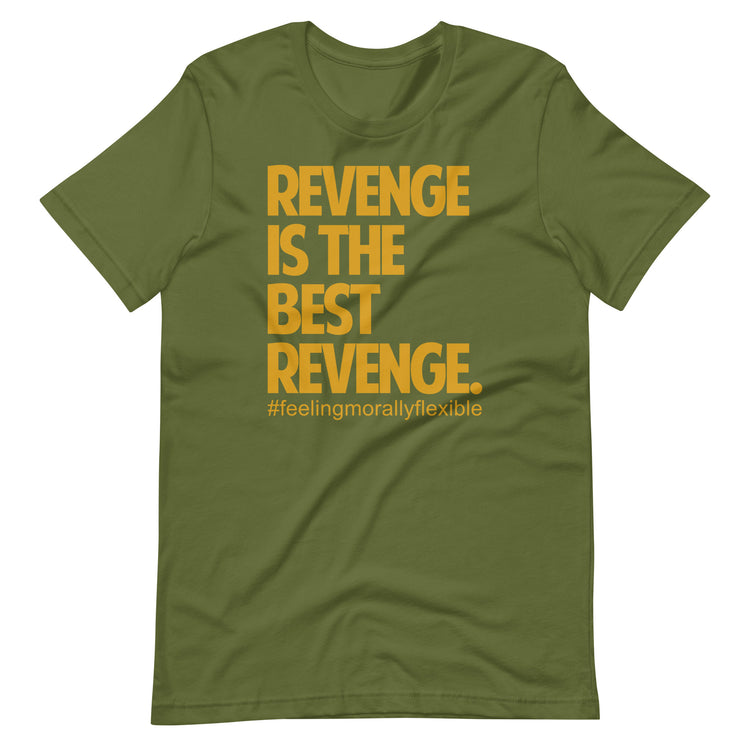 Premium Revenge Is The Best Revenge - Morally Flexible Tee