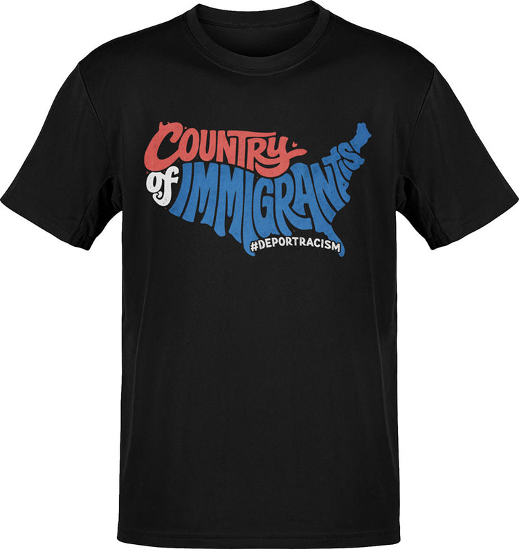 Country Of Immigrants Deport Racism T-Shirt