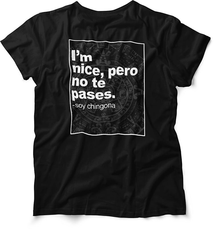 I'm Nice, Pero No Te Pases Unisex And Ladies T-Shirt