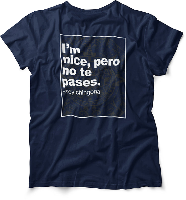 I'm Nice, Pero No Te Pases Unisex And Ladies T-Shirt