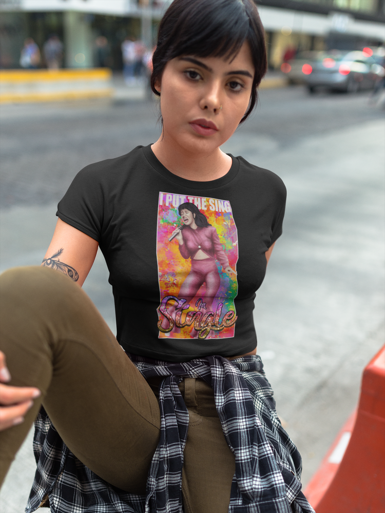 Put The Sing In Single Chingona Single Ladies Tee