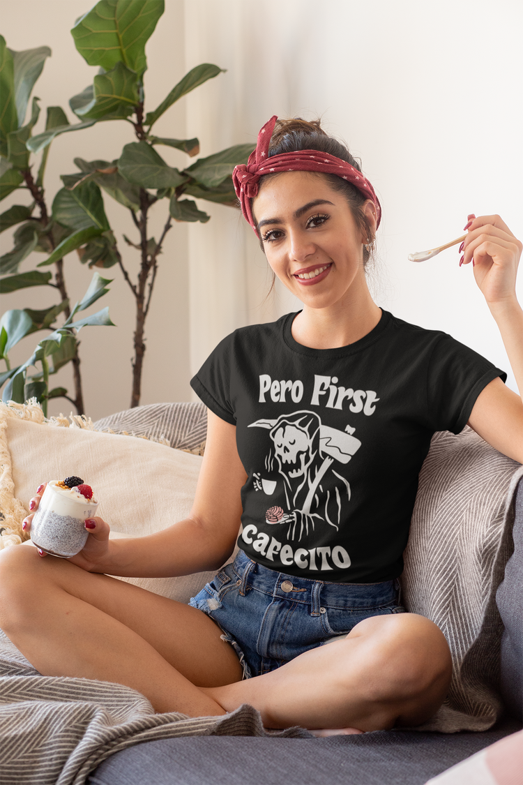 Pero First Cafecito Ladies t-shirt