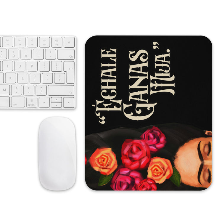 Echale Ganas Mija Chingona Mousepad