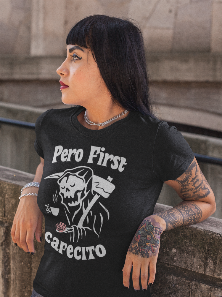 Pero First Cafecito Ladies t-shirt