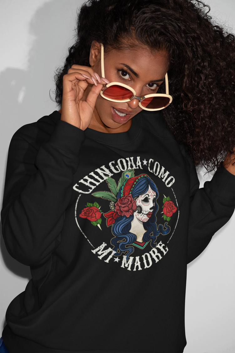Chingona Como Mi Madre, Chingona Comfy Sweatshirt