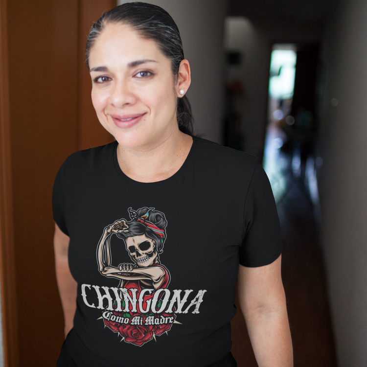Chingona Como Mi Madre Ladies t-shirt