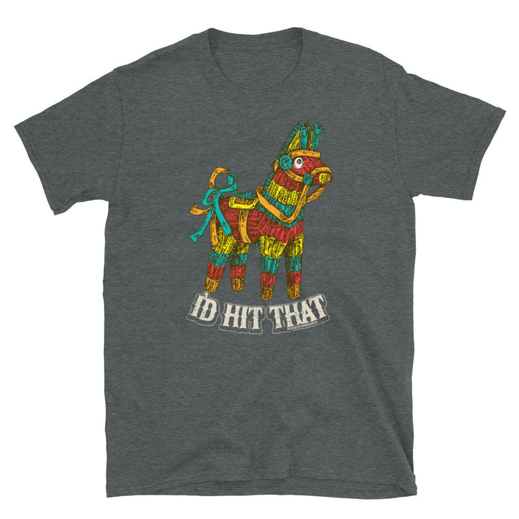 I'd Hit That Pinata T-Shirt