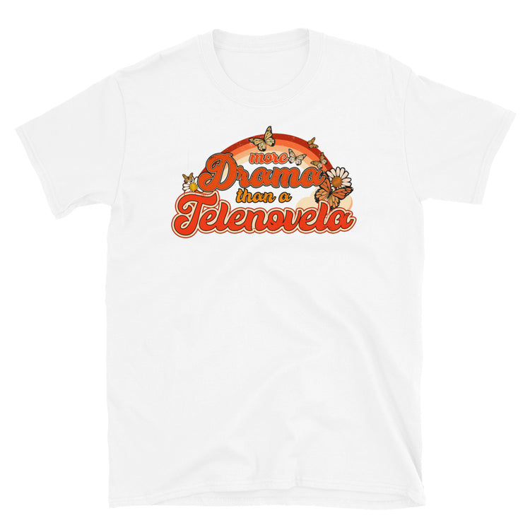 More Drama Than A Telenovela T-Shirt