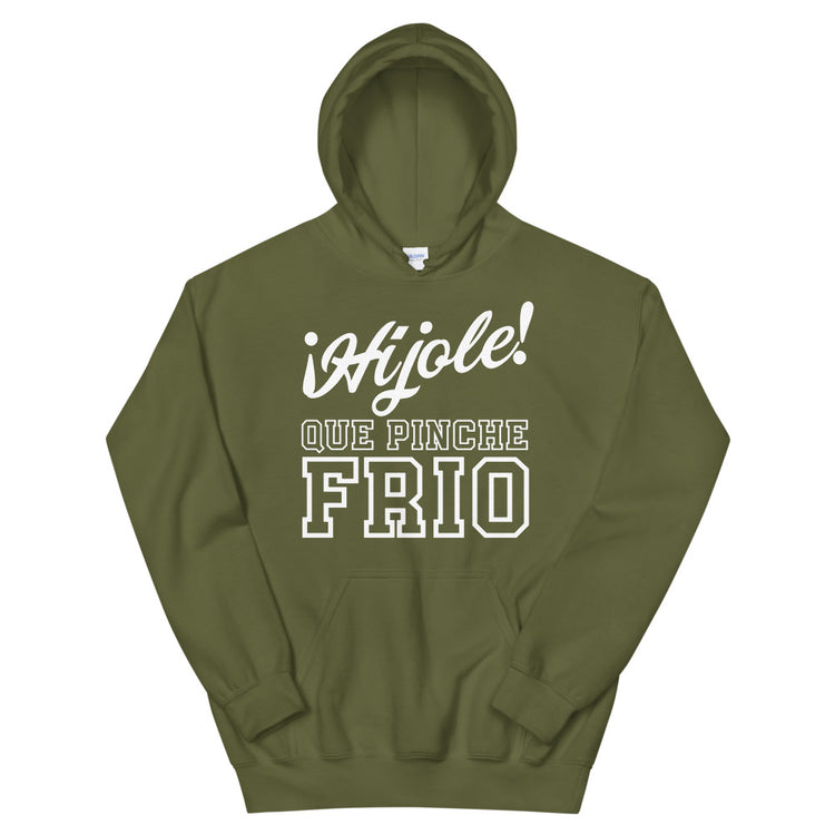 Hijole Que Pinche Frio Unisex Hoodie