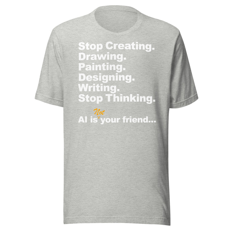 Premium AI Is Not Your Friend Unisex Tee