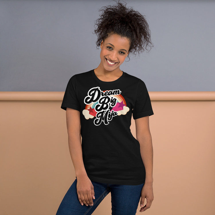 Dream Big Mija Chingona Unisex T-Shirt