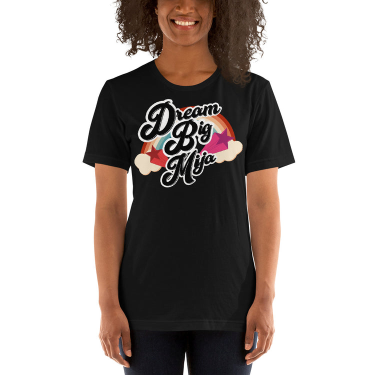 Dream Big Mija Chingona Unisex T-Shirt