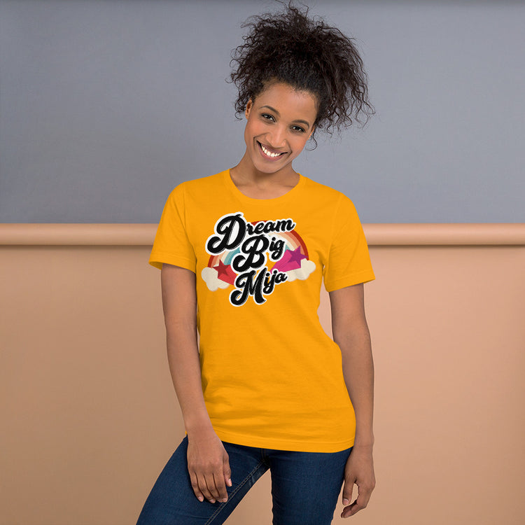 Dream Big Mija Chingona Unisex T-Shirt