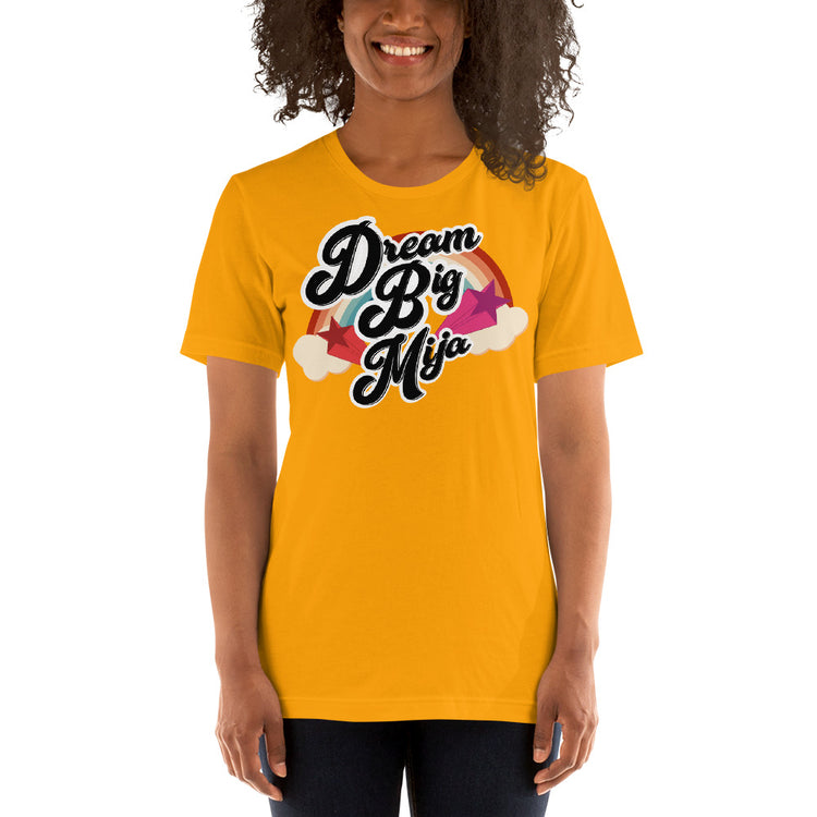 Dream Big Mija Chingona Unisex T-Shirt