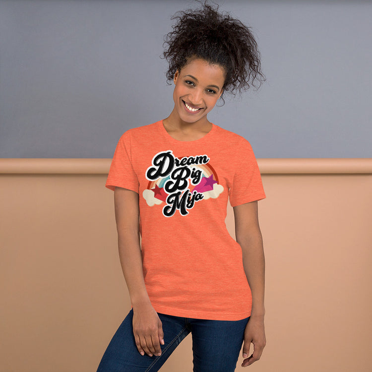 Dream Big Mija Chingona Unisex T-Shirt