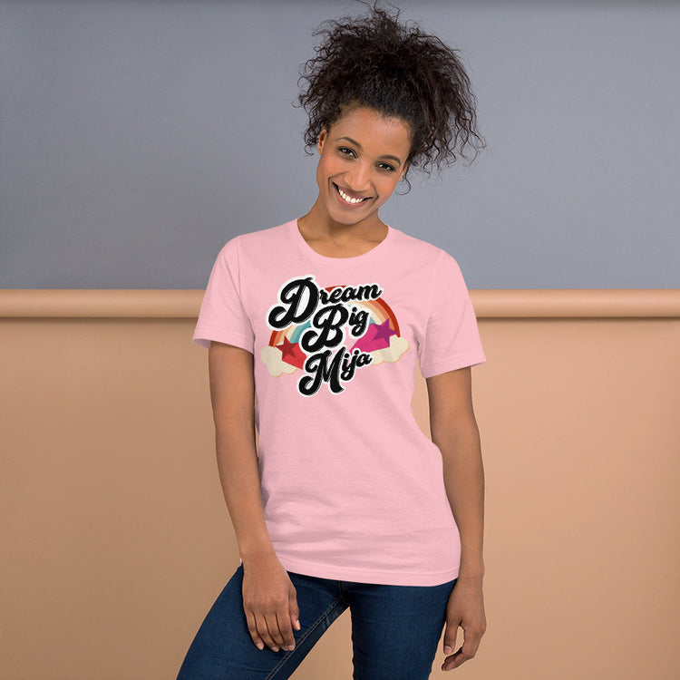 Dream Big Mija Chingona Unisex T-Shirt