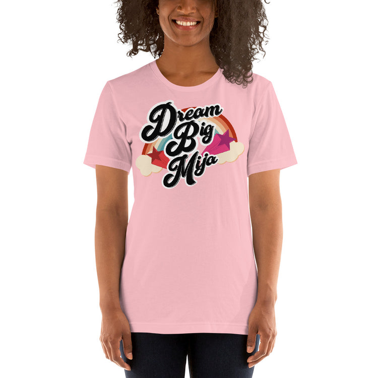 Dream Big Mija Chingona Unisex T-Shirt