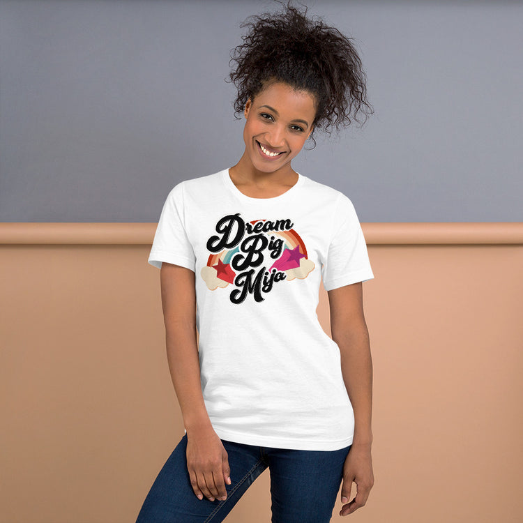 Dream Big Mija Chingona Unisex T-Shirt