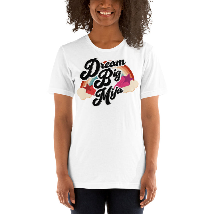 Dream Big Mija Chingona Unisex T-Shirt