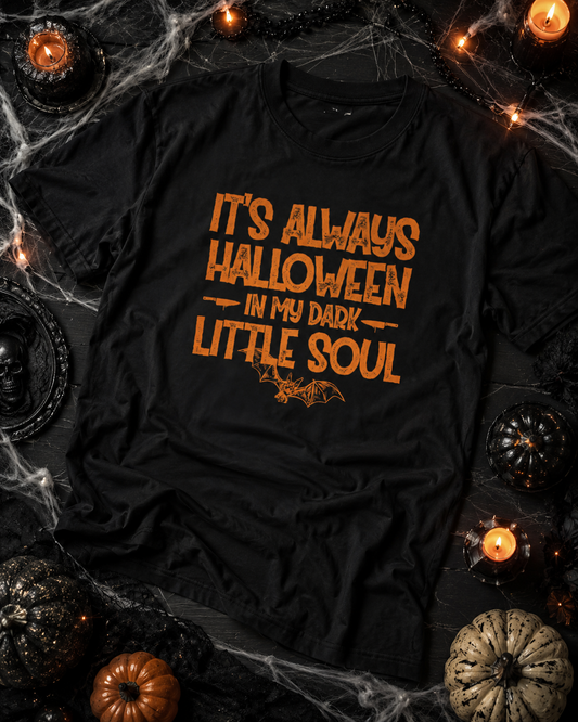 It's Always Halloween In My Dark Little Soul T-Shirt