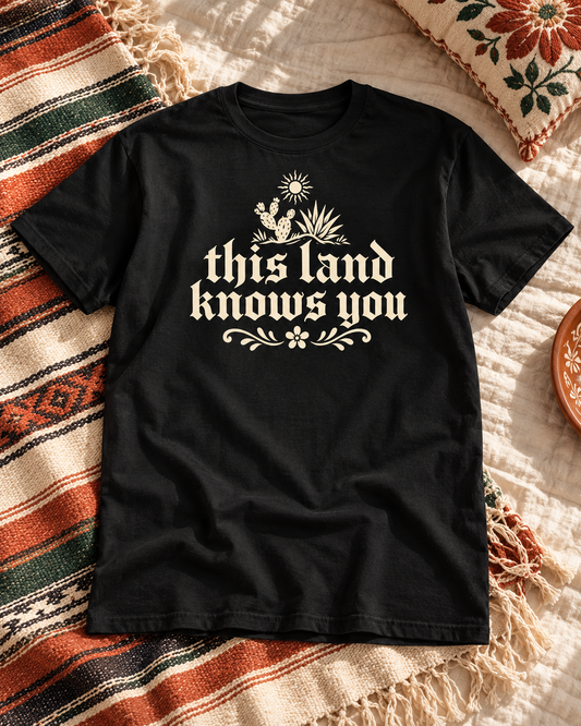 This Land Knows You T-Shirt