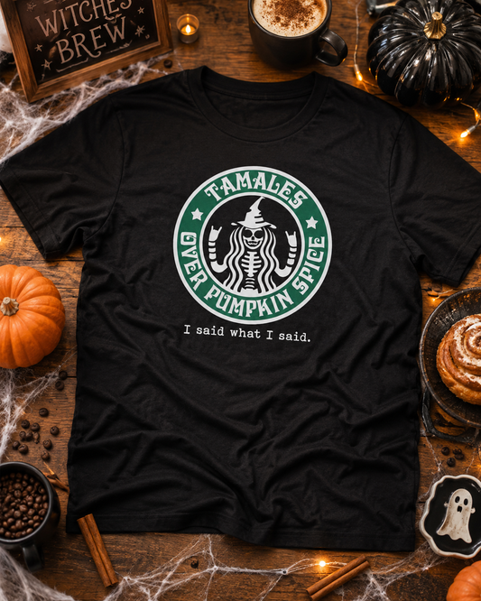 Tamales Over Pumpkin Spice Bruja T-Shirt