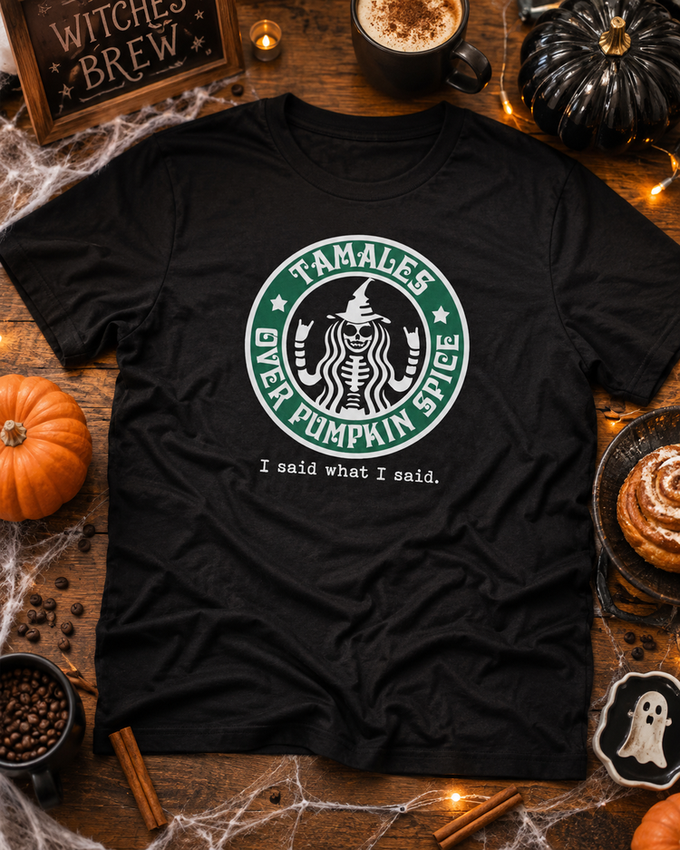 Tamales Over Pumpkin Spice Bruja T-Shirt